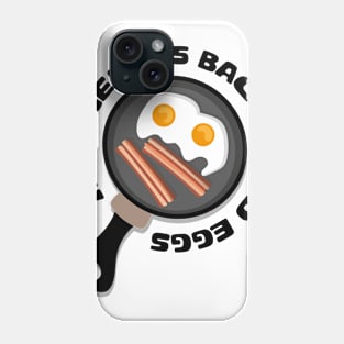 All I Need is Bacon and Eggs Phone Case