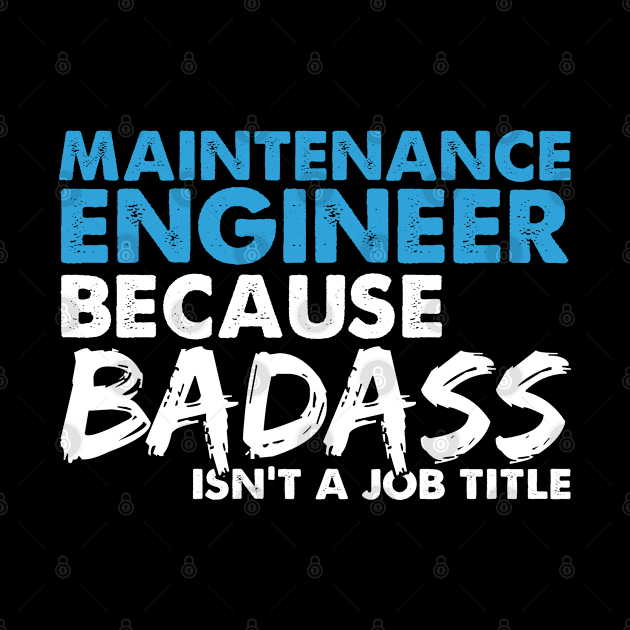 Maintenance engineer because badass isn't a job title. Suitable presents for him and her by SerenityByAlex