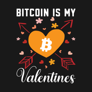 Bitcoin is my Valentines. Bitcoin investor design T-Shirt