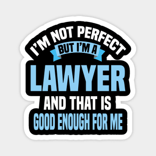 I'm Not Perfect But I'm A Lawyer And That Is Good Enough For Me Magnet