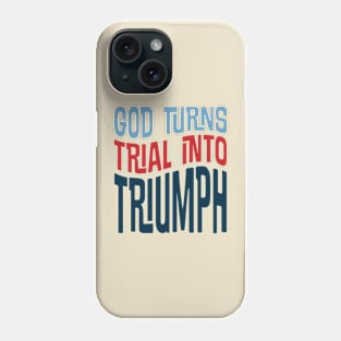 God turns TRIAL into TRIUMPH Phone Case