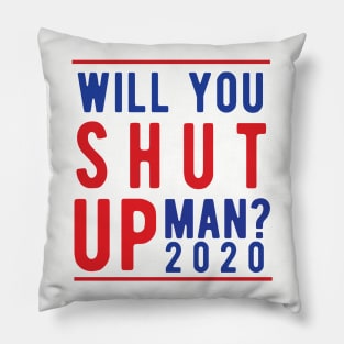 Will You Shut Up Man will you shut up man shut up man 1 Pillow