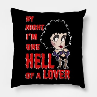 By Night I'm One Hell Of a Lover ( Dr Frank-N-Furter ) Pillow