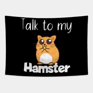 Pet Talk to my hamster Tapestry