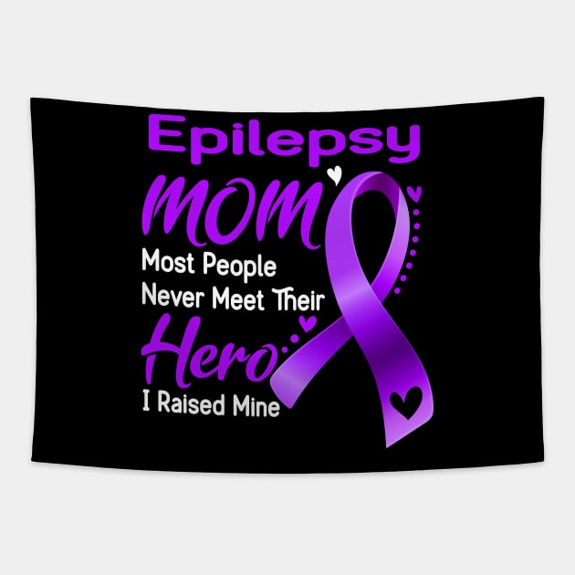 Epilepsy MOM Most People Never Meet Their Hero I Raised Mine Support Epilepsy Awareness Gifts Tapestry by ThePassion99