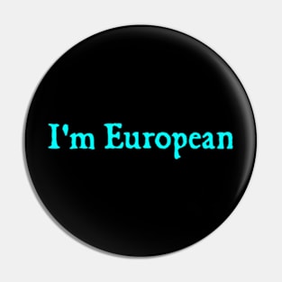 I'm European Pin