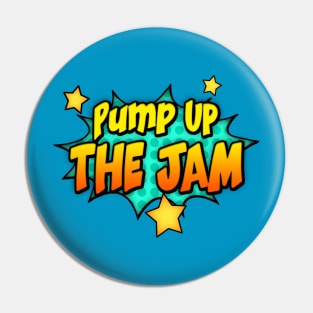 PUMP UP... THE JAM Pin