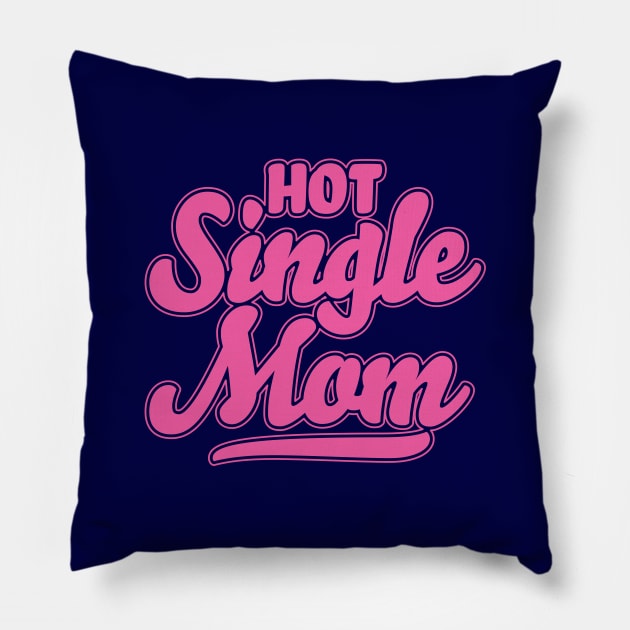 Hot Single Mom Pillow by Hixon House