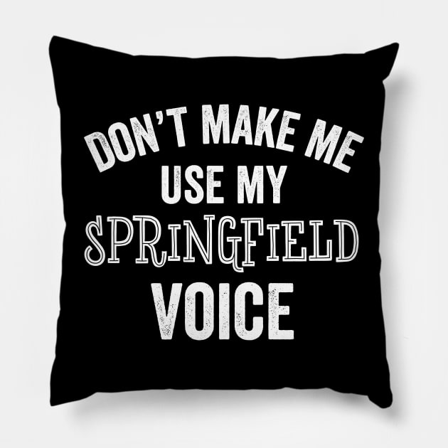 Funny Springfield Voice Accent Loud City Home Pride Resident Gift Pillow by HuntTreasures