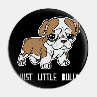 Just Little Bully - Bulldog Pin