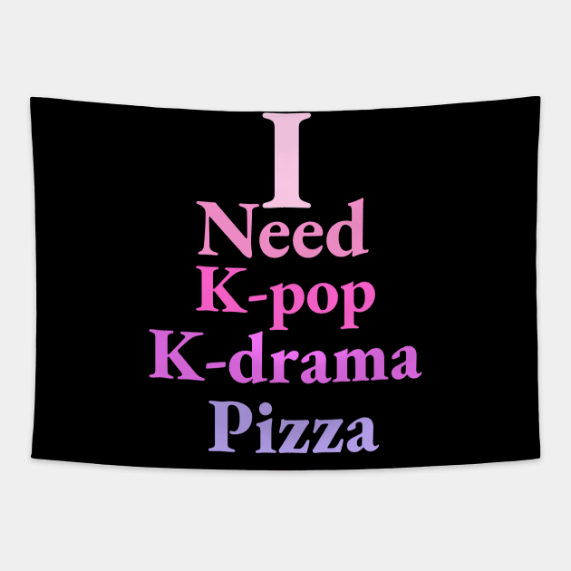 i need K-pop, K-drama and Pizza - Kpop Love - Pizza Fans Tapestry by Abstract Designs