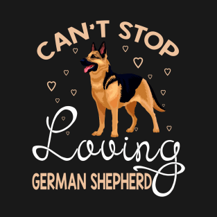 Can't Stop Loving German Shepherd T-Shirt