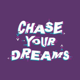 Chase Your Dreams T-Shirt