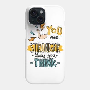 YOU ARE STRONGER THAN YOU THINK Phone Case