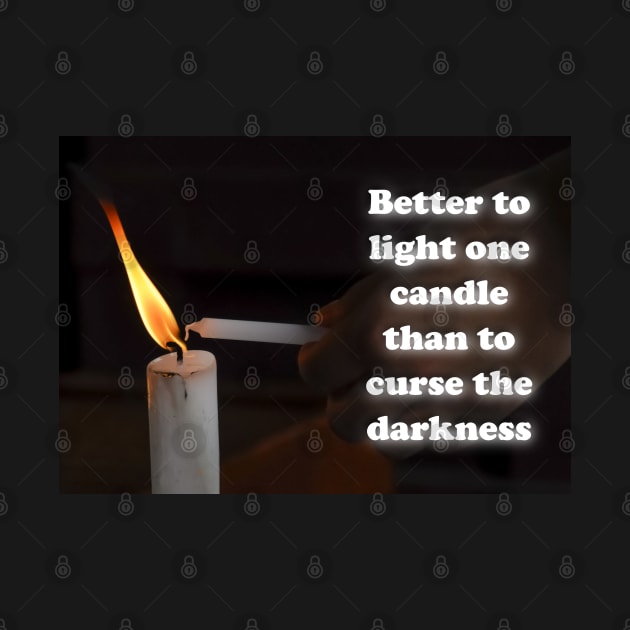 Better to light one candle than to curse the darkness by AhMath