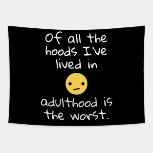 Of all the hoods I've lived in adulthood is the worst. Tapestry