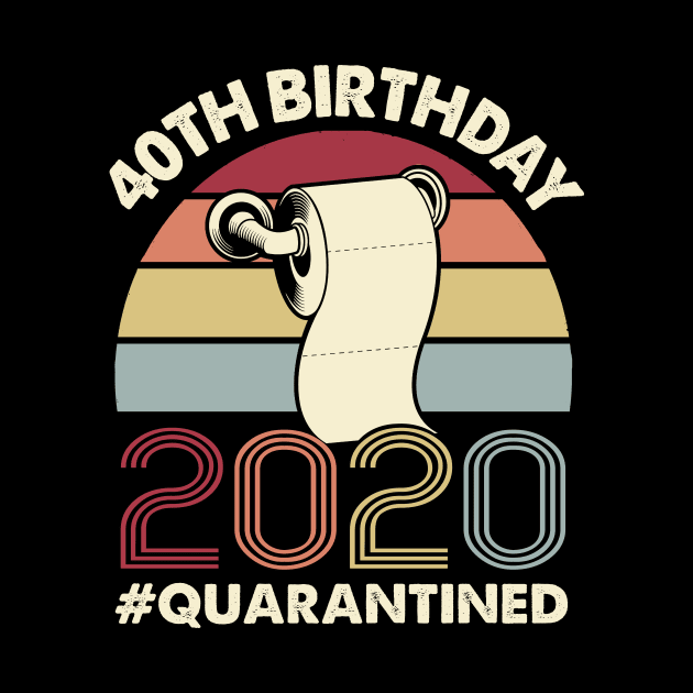 40th Birthday 2020 Quarantined Toilet Paper Vintage by Tiennhu Lamit19