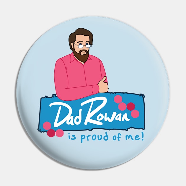 DadRowan is Proud of Me! Pin by DoctorRowan