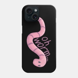 Oh Worm... Phone Case