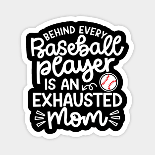 Behind Every Baseball Player Is An Exhausted Mom Cute Funny Magnet