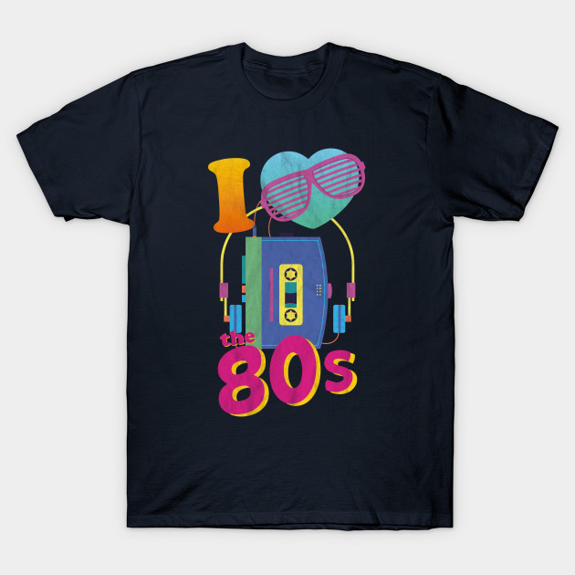 I love the 80s t shirt - I Love 80s Retro Tees - 80s - T-Shirt | TeePublic