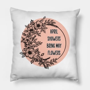 April showers bring may flower Pillow