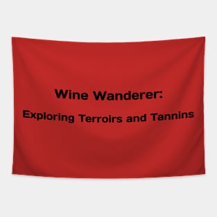 Wine Wanderer: Exploring Terroirs and Tannins Wine Connoisseur Tapestry