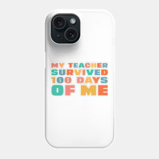 Funny My Teacher Survived 100 Days of Me Phone Case