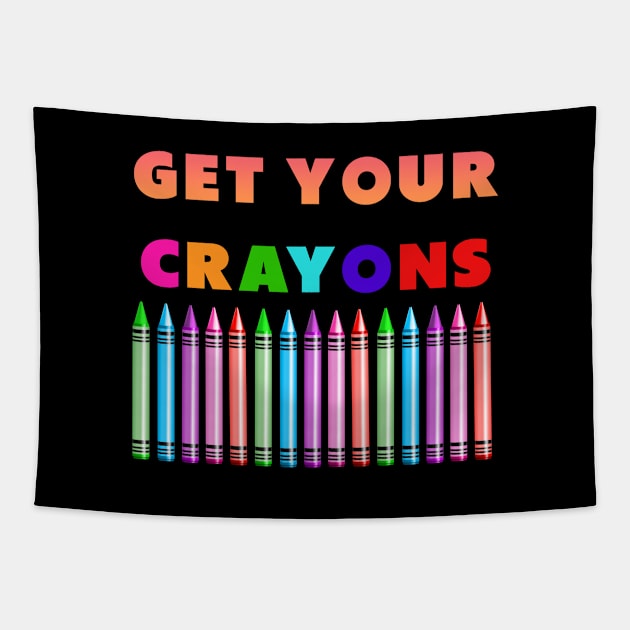 get your cray on first day of school colorful Tapestry by Dolta