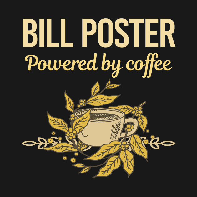 Powered By Coffee Bill Poster by Hanh Tay