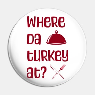 Where da turkey at? Pin