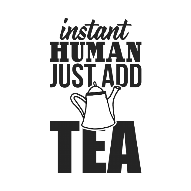 Instant human just add TEA by nektarinchen