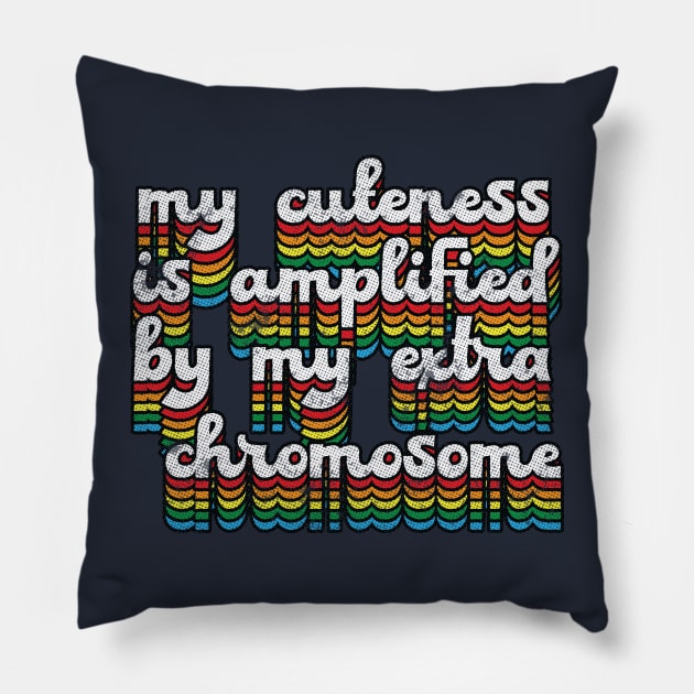 My Cuteness Is Amplified By My Extra Chromosome // Down Syndrome Awareness Pillow by Trendsdk