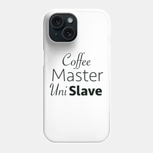 Coffee Master Uni Slave Phone Case