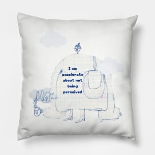 I AM PASSIONATE ABOUT NOT BEING PERCEIVED THANK YOU Pillow