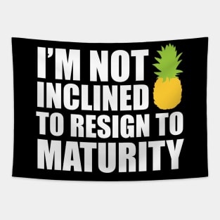 I'm not inclined to resign to maturity - dark Tapestry