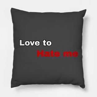 love to hate me Pillow