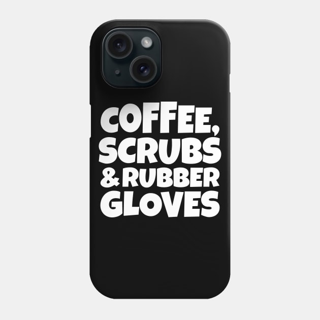 Coffee, Scrubs and Rubber Gloves Phone Case by colorsplash