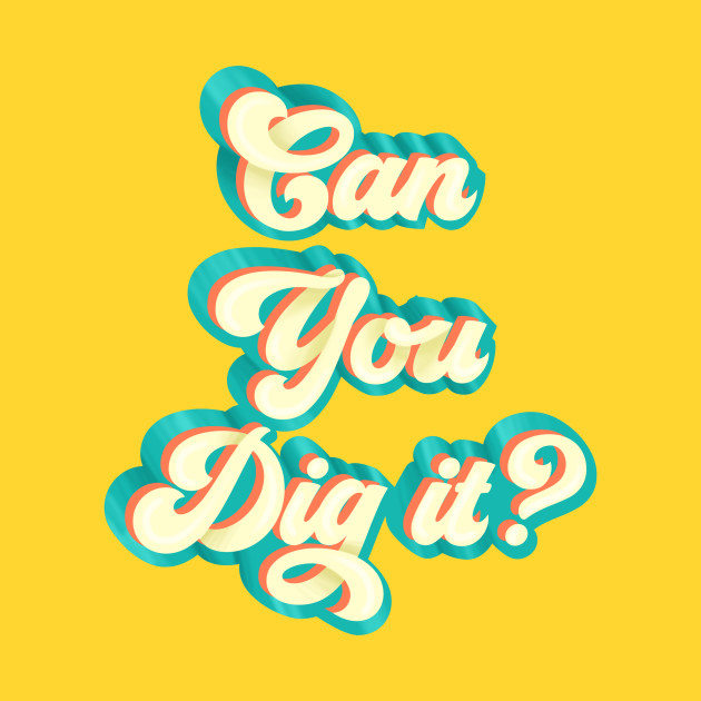 Can You Dig It - Dig It - Phone Case