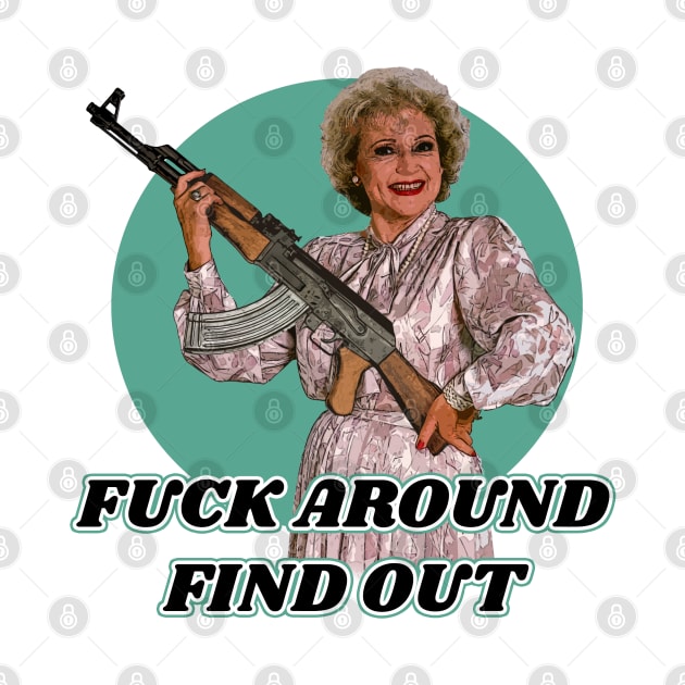 Betty White - Fuck Around Find Out by hauntedjack