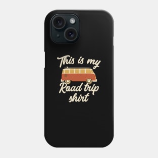This is my road trip shirt Phone Case