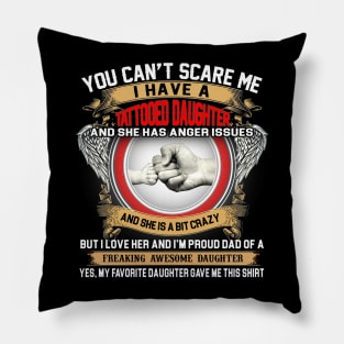 You Can't Scare Me I Have A Tattooed Daughter Father's Day Pillow