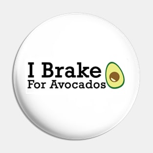 I Brake For Avocados Pin