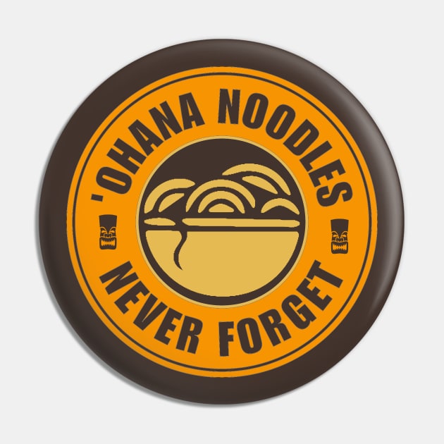 Ohana Noodles Never Forget Pin by ThisIsFloriduhMan