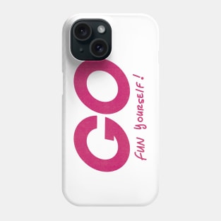 Go Fun yourself Phone Case