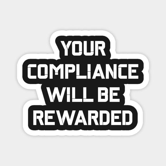 Your Compliance Will Be Rewarded Hydra Quote Magnet by BubbleMench