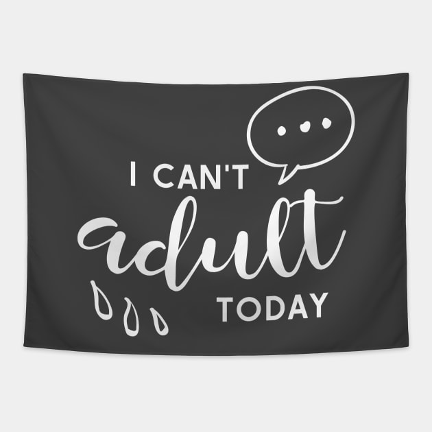 I Can't Adult Today Tapestry by kimmieshops