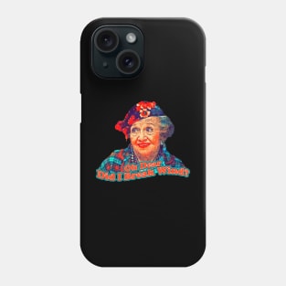 Aunt Bethany Oh Dear Did I Break Wind? Phone Case