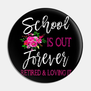 School Is Out Forever Retired Teacher Retirement Pin