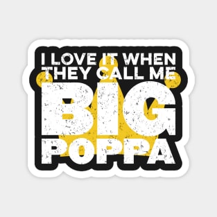 I Love It When They Call Me Big Poppa Hip Hop Dad Funny Magnet